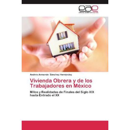 Vivienda Obrera y de los Trabajadores en México, Fachbücher von Andrés Armando Sánchez Hernández