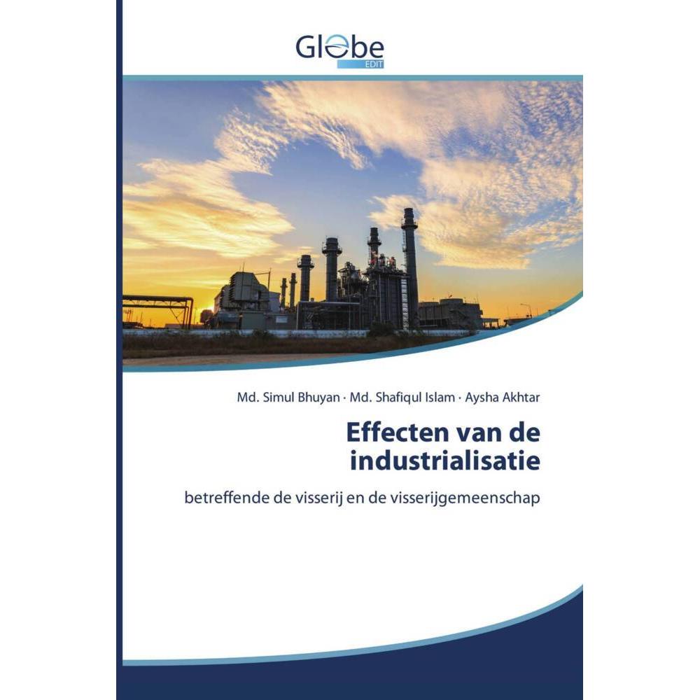 Effecten van de industrialisatie, Fachbücher von Md. Shafiqul Islam, Md. Simul Bhuyan, Aysha Akhtar