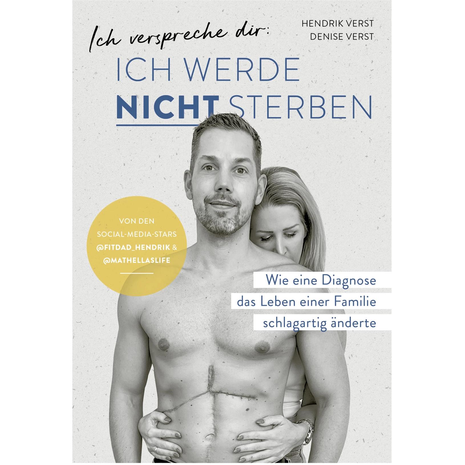 Ich verspreche dir: Ich werde nicht sterben, Sachbücher von Denise Verst, Hendrik Verst, Mathellaslife, Fitdad Hendrik