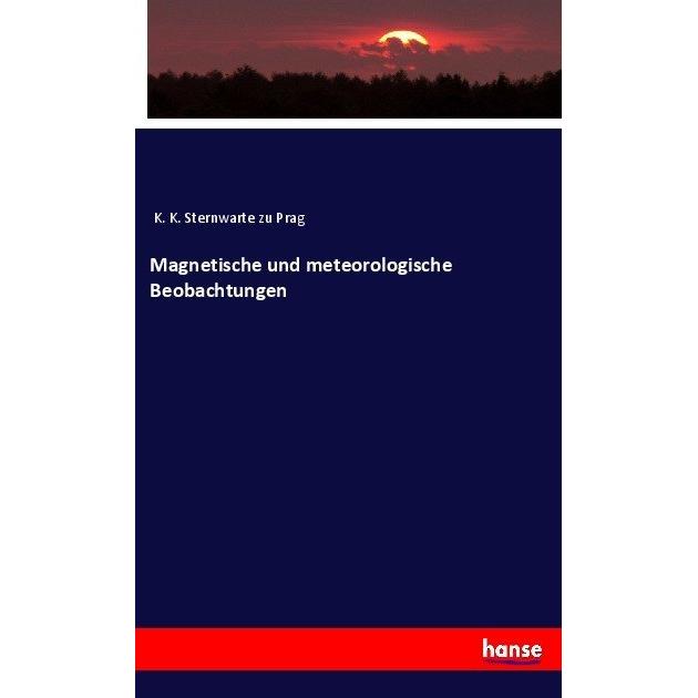 Magnetische und meteorologische Beobachtungen, Fachbücher von K. K. Sternwarte zu Prag