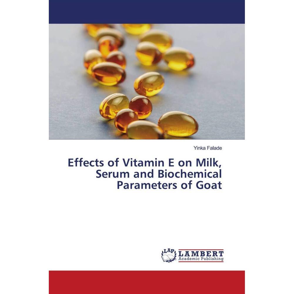 Effects of Vitamin E on Milk, Serum and Biochemical Parameters of Goat, Fachbücher von Yinka Falade