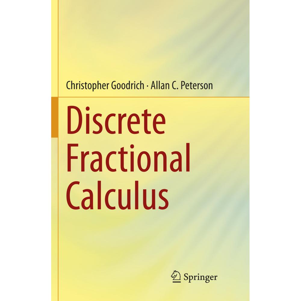 Discrete Fractional Calculus, Fachbücher von Christopher Goodrich, Allan C. Peterson