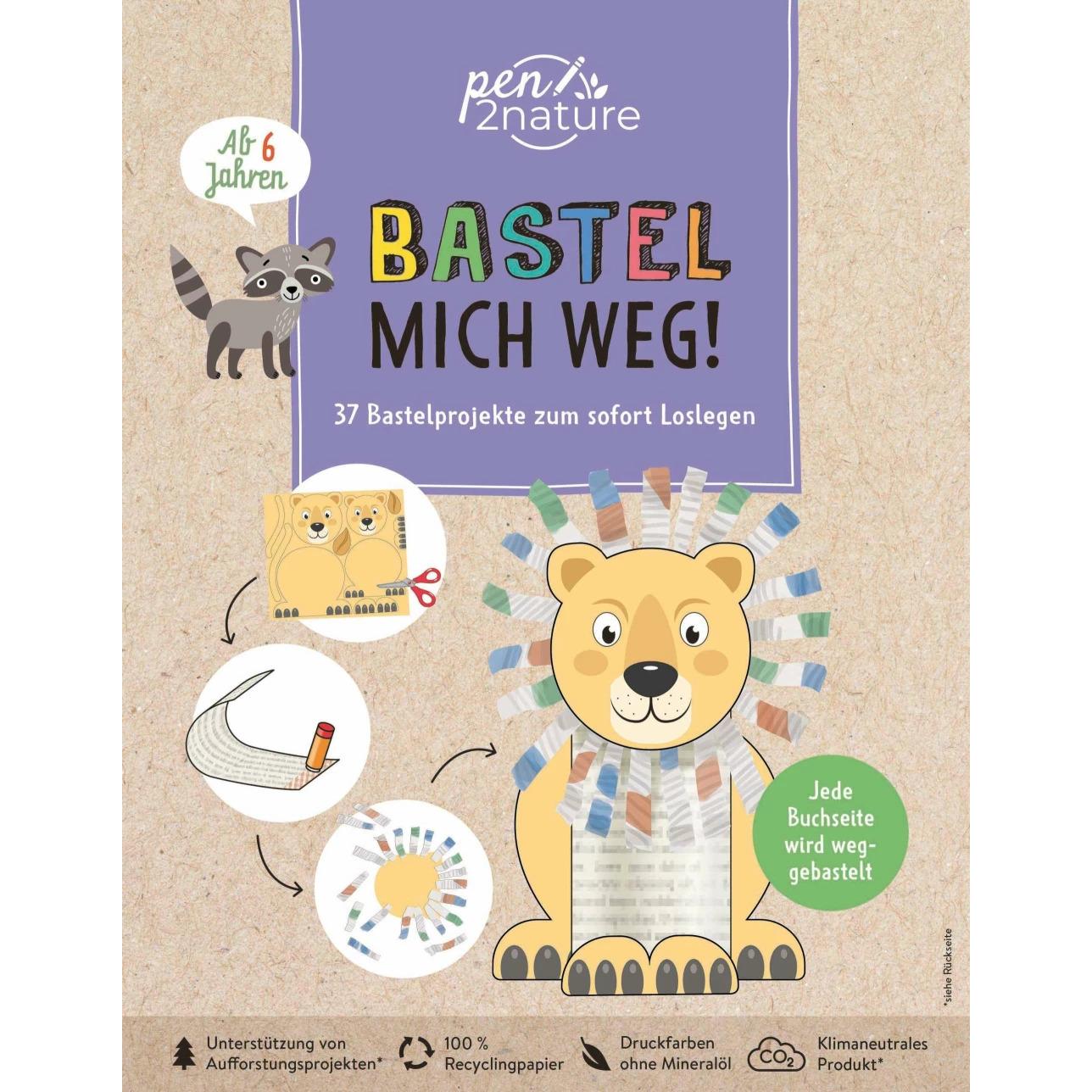 Pen2nature Bastel mich weg! Nachhaltiges Bastelbuch für Kinder ab 6 Jahren