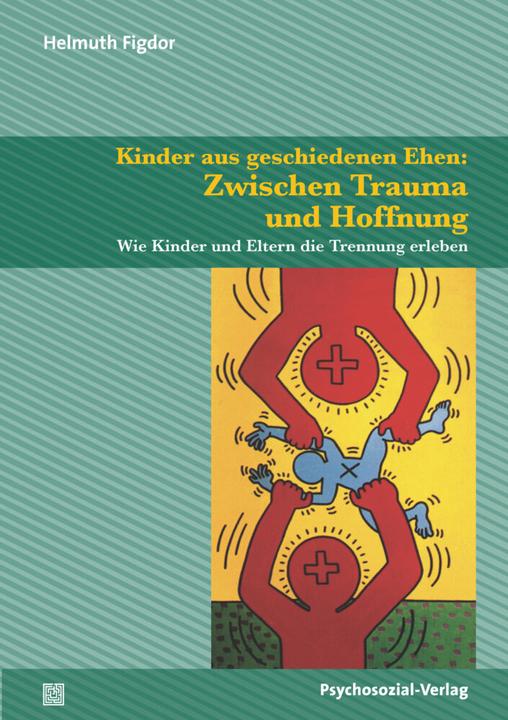 Produktbild Kinder aus geschiedenen Ehen: Zwischen Trauma und Hoffnung (Deutsch, Helmuth Figdor, 2012)