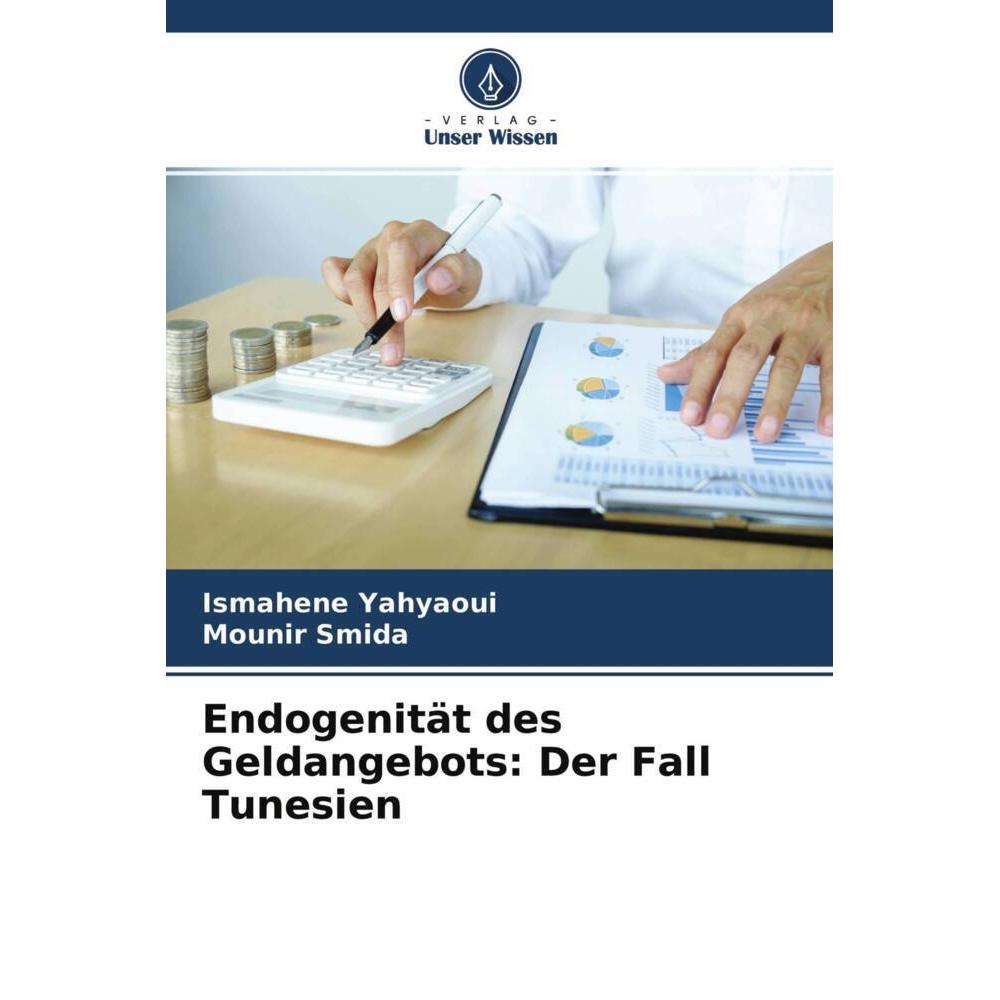 Endogenität des Geldangebots: Der Fall Tunesien, Fachbücher von Ismahene Yahyaoui, Mounir Smida