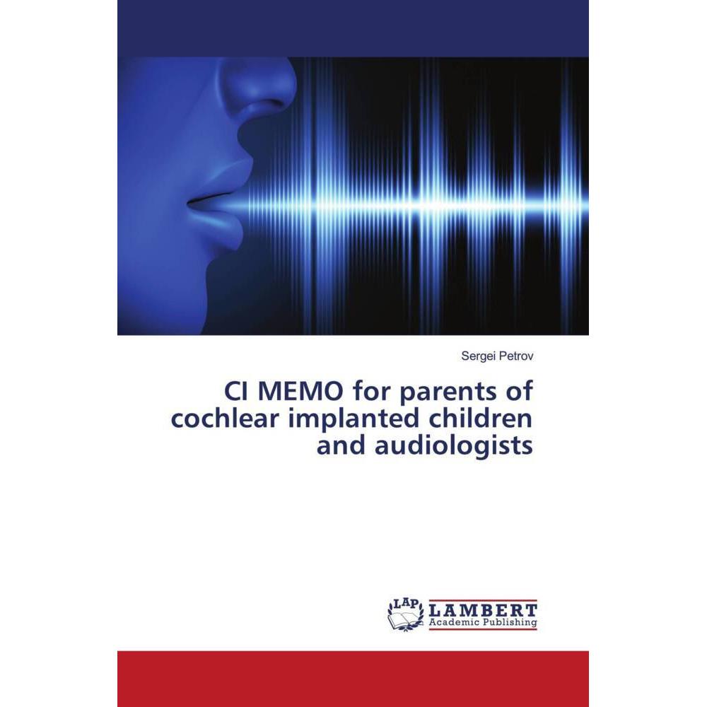 CI MEMO for parents of cochlear implanted children and audiologists, Fachbücher von Sergei Petrov