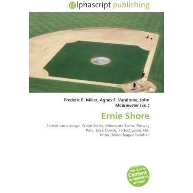 Ernie Shore, Ratgeber von Agnes F. Vandome, Frederic P. Miller, John McBrewster