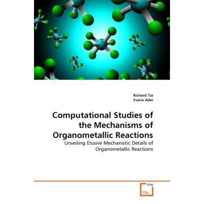 Computational Studies of the Mechanisms of Organometallic Reactions, Fachbücher von Evans Adei, Richard Tia