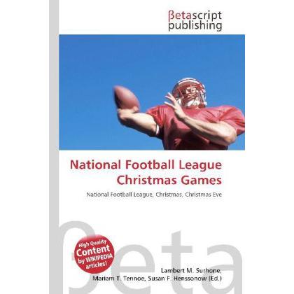 National Football League Christmas Games, Ratgeber von Lambert M. Surhone, Mariam T. Tennoe, Susan F. Henssonow