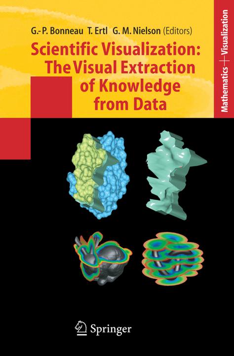 Scientific Visualization: The Visual Extraction of Knowledge from Data (Georges-Pierre Bonneau, Gregory M. Nielson, Thomas Ertl, 2010)