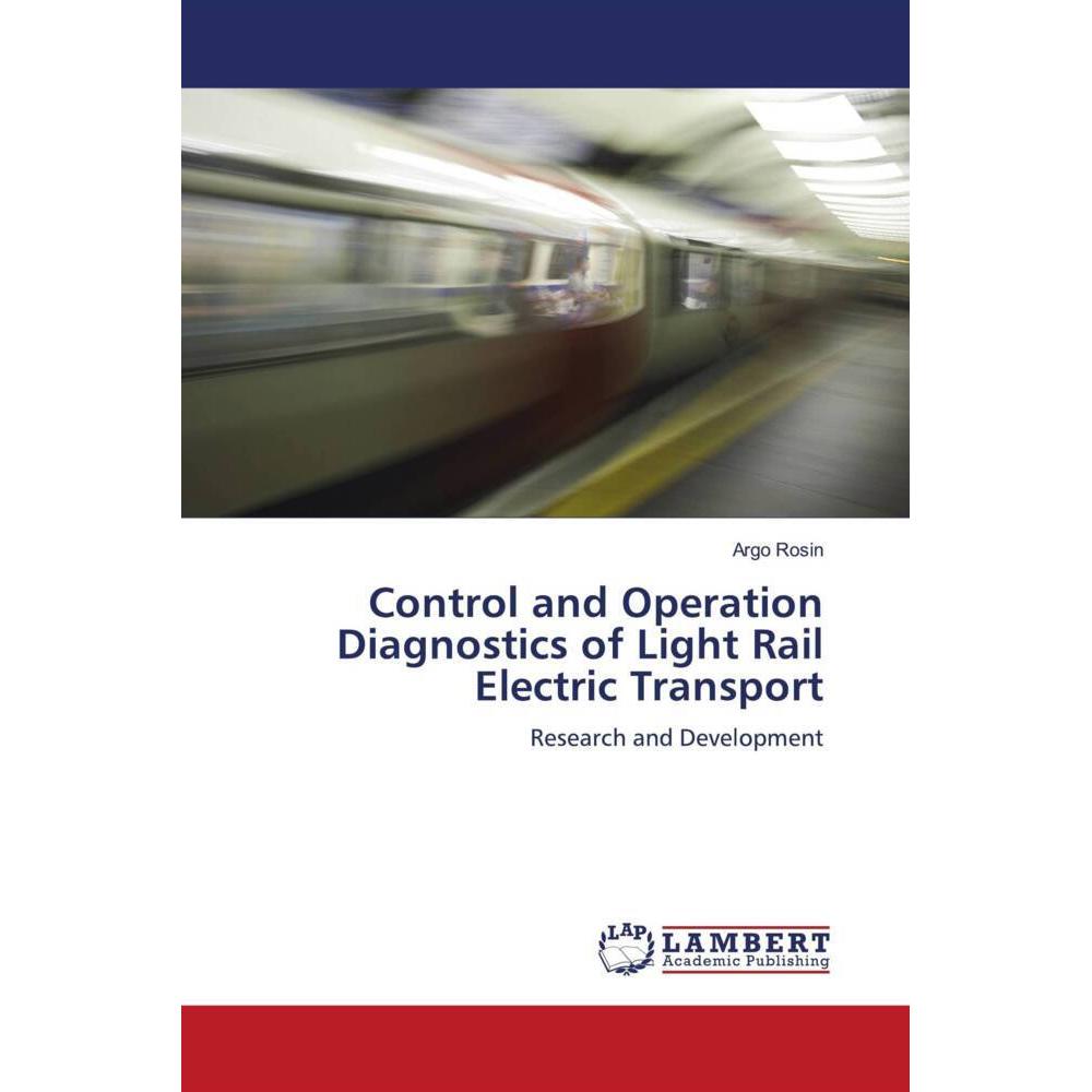 Control and Operation Diagnostics of Light Rail Electric Transport, Fachbücher von Argo Rosin
