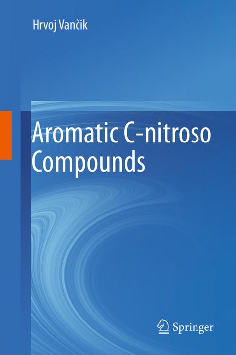 Produktbild Aromatic C-nitroso Compounds (Englisch, Hrvoj Vancik, 2015)