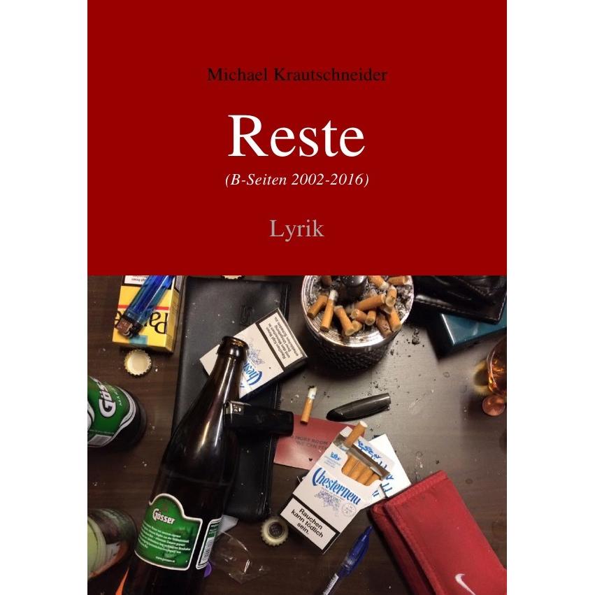 Reste (B-Seiten 2002-2016), Belletristik von Michael Krautschneider