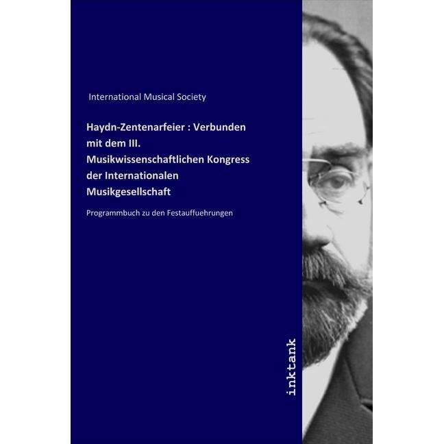 Haydn-Zentenarfeier : Verbunden mit dem III. Musikwissenschaftlichen Kongress der Internationalen Mu, Fachbücher von Int...