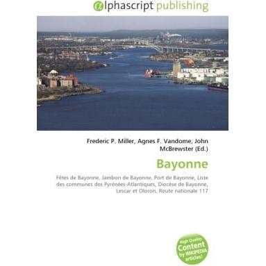 Thumbnail - Bayonne, Ratgeber von Agnes F. Vandome, Frederic P. Miller, John McBrewster