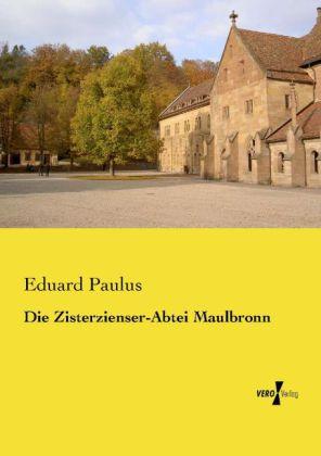 Produktbild Die Zisterzienser-Abtei Maulbronn (Deutsch, Eduard Paulus, 2014)