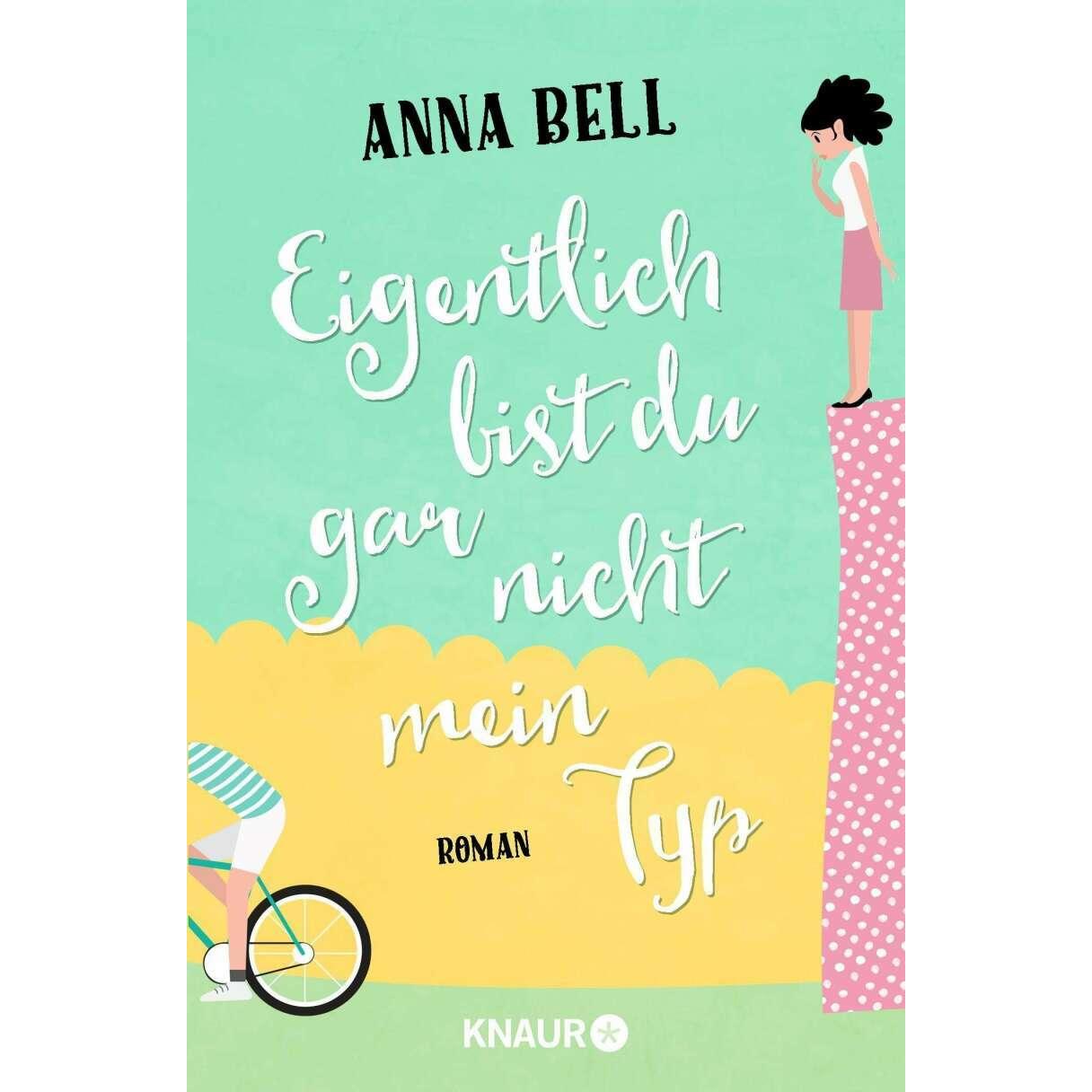 Eigentlich bist du gar nicht mein Typ, Belletristik von Anna Bell, Silvia Kinkel