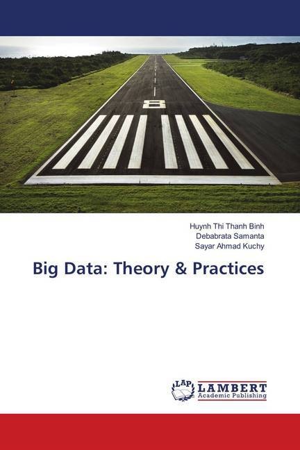 Immagine prodotto Big Data: Theory & Practices (Tedesco, Debabrata Samanta, Sayar Ahmad Kuchy, Huynh Thi Thanh Binh, 2018)