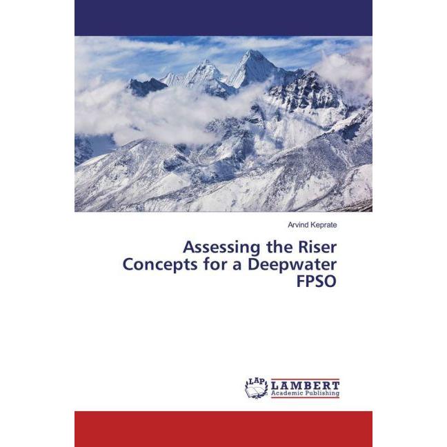 Assessing the Riser Concepts for a Deepwater FPSO, Fachbücher von Arvind Keprate