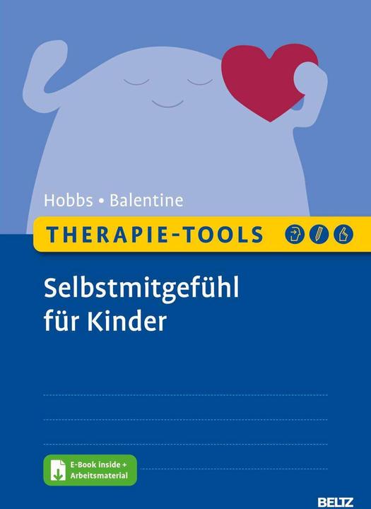 Actual product image Therapie-Tools Selbstmitgefühl für Kinder (German, Lorraine Hobbs, Amy Balentine, 2024)