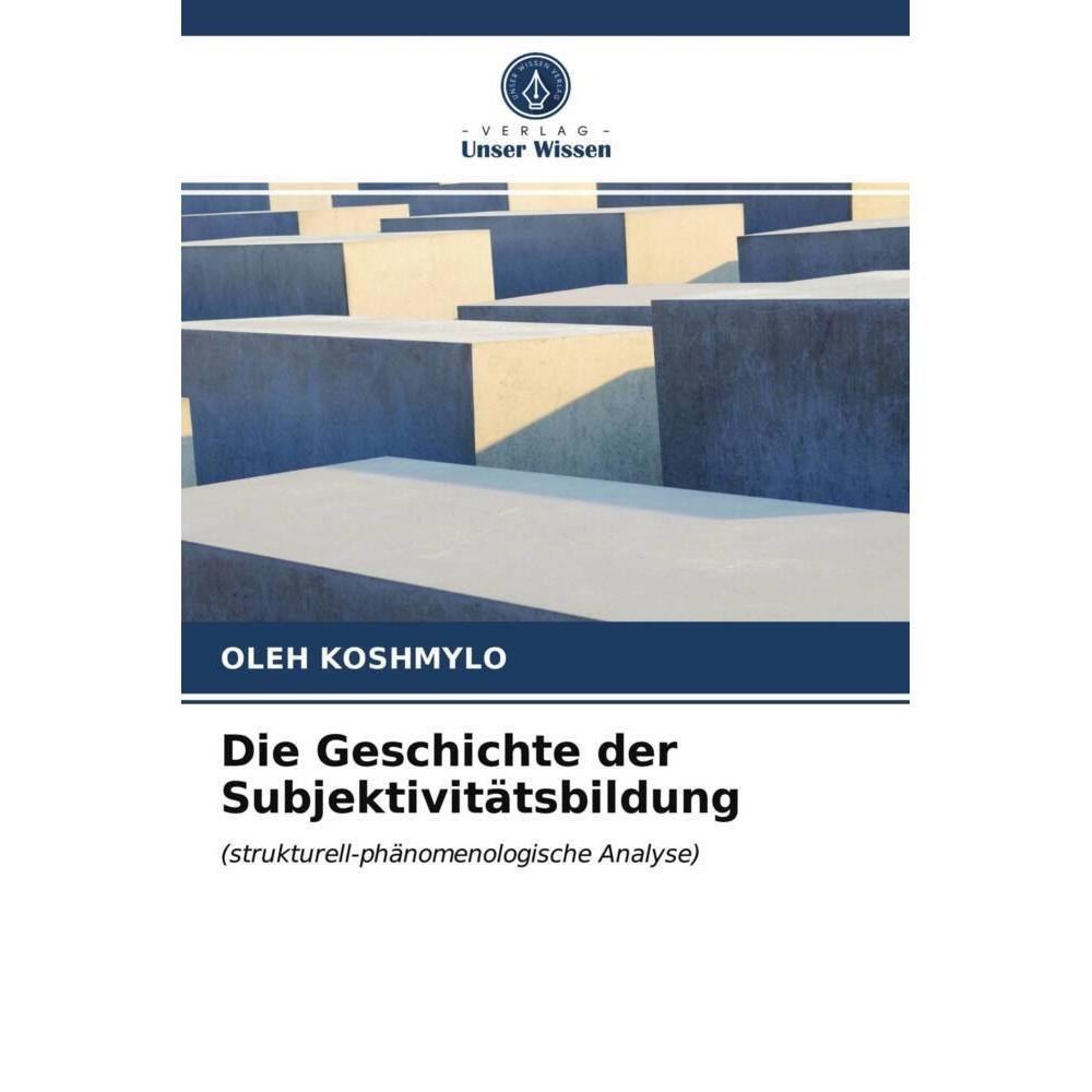 Die Geschichte der Subjektivitätsbildung, Fachbücher von OLEH KOSHMYLO