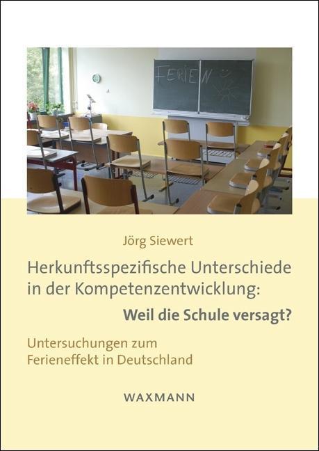 Produktbild Herkunftsspezifische Unterschiede in der Kompetenzentwicklung: Weil die Schule versagt? (Deutsch, Jurg Siewert, 2013)