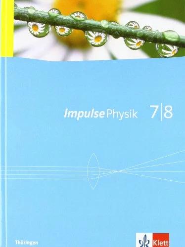 Produktbild Impulse Physik - Ausgabe für Thüringen. Schülerbuch 7./8. Klasse (Deutsch, Ernst Klett Verlag, 2011)