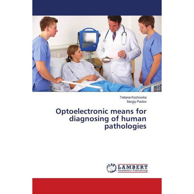Optoelectronic means for diagnosing of human pathologies, Fachbücher von Sergiy Pavlov, Tetiana Kozlovska