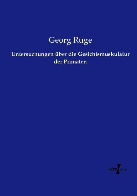Produktbild Untersuchungen über die Gesichtsmuskulatur der Primaten (Deutsch, Georg Ruge, 2015)