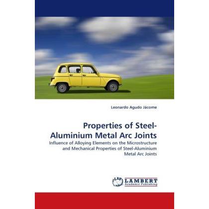 Properties of Steel-Aluminium Metal Arc Joints, Fachbücher von Leonardo Agudo Jácome