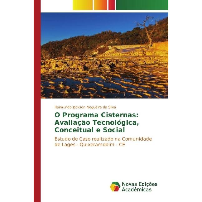 O Programa Cisternas: Avaliação Tecnológica, Conceitual e Social, Fachbücher von Raimundo Jackson Nogueira da Silva