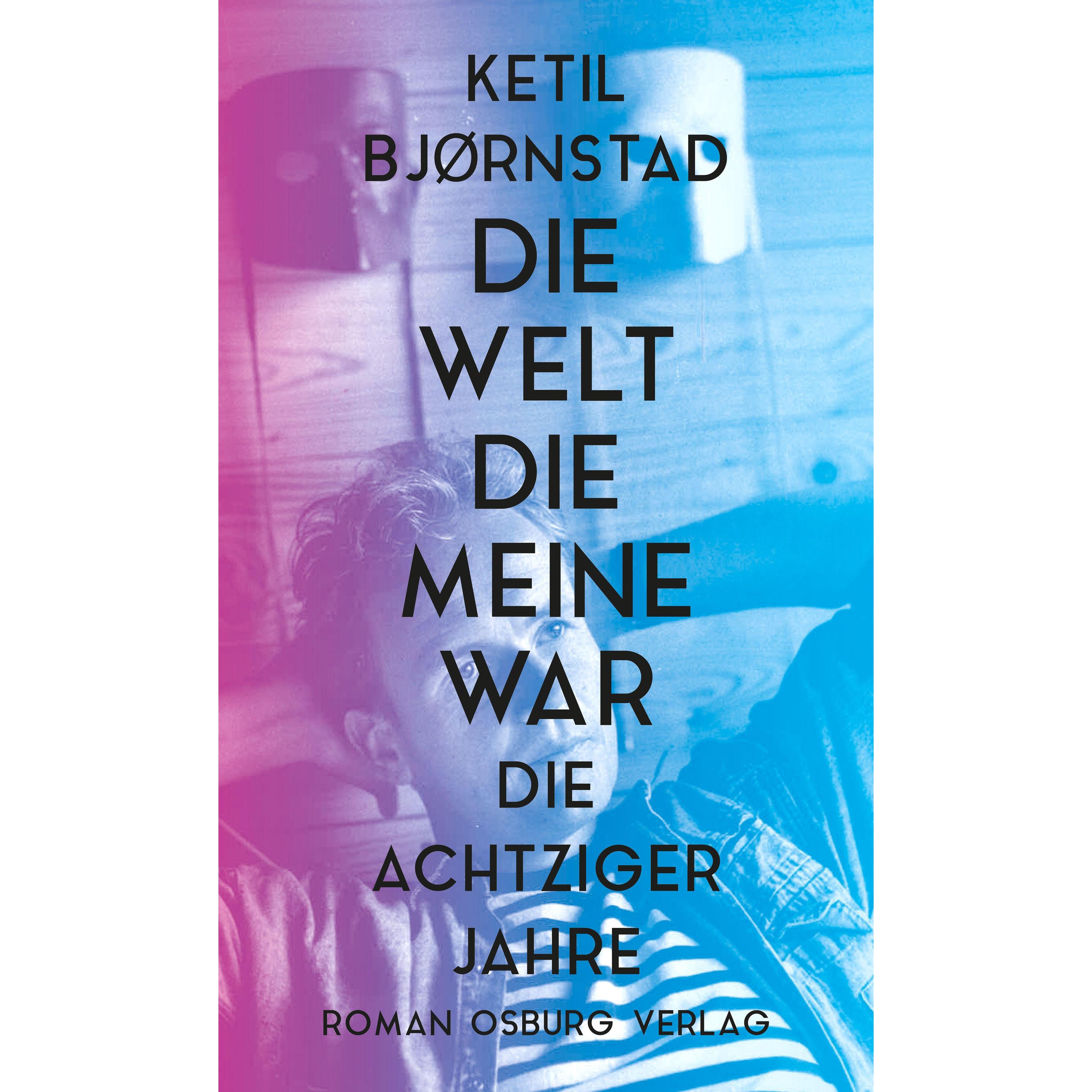 Die Welt, die meine war, Belletristik von Ketil Bjørnstad