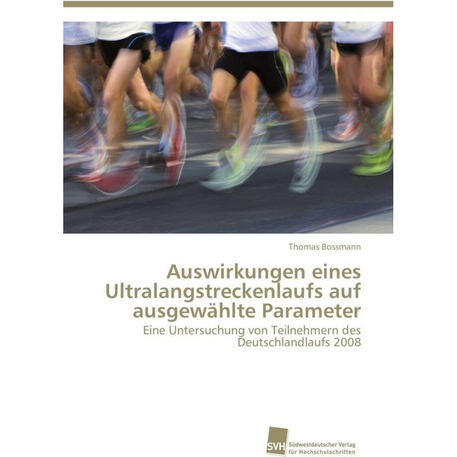 Auswirkungen eines Ultralangstreckenlaufs auf ausgewählte Parameter, Ratgeber von Thomas Bossmann