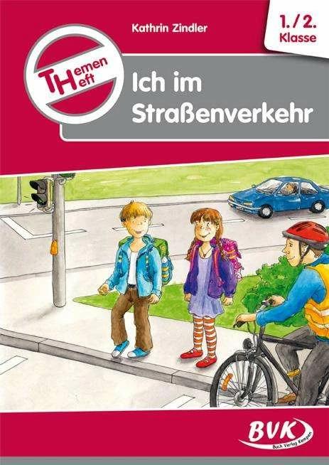 Produktbild Themenheft "Ich im Strassenverkehr" (Deutsch, Kathrin Zindler, 2012)