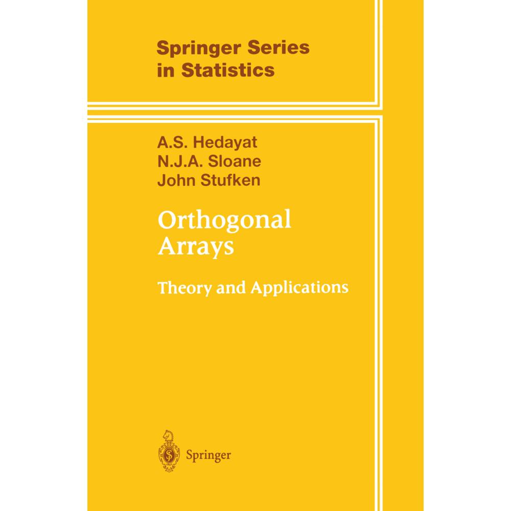Orthogonal Arrays, Fachbücher von A.S. Hedayat, N.J.A. Sloane, John Stufken