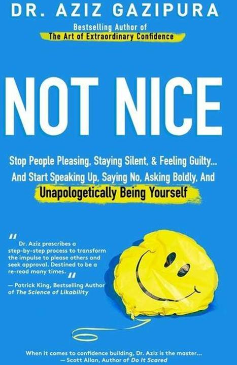 Not Nice: Stop People Pleasing, Staying Silent, & Feeling Guilty... And Start Speaking Up, Sayi (Englisch, Aziz Gazipura, 2017)