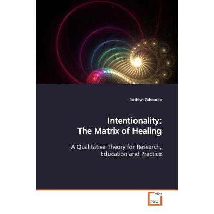 Intentionality: The Matrix of Healing, Fachbücher von Rothlyn Zahourek