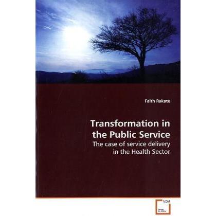 Transformation in the Public Service, Fachbücher von Faith Rakate