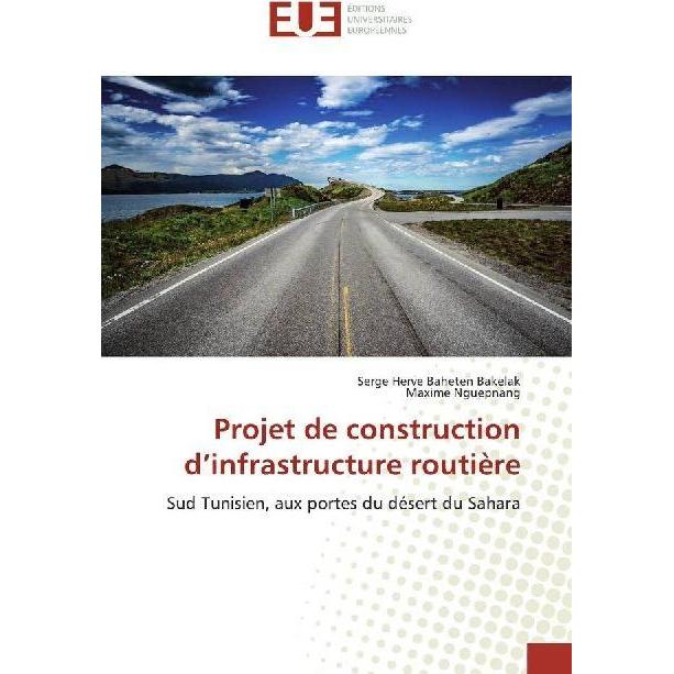 Projet de construction d'infrastructure routière, Fachbücher von Maxime Nguepnang, Serge Herve Baheten Bakelak