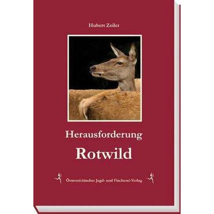 Herausforderung Rotwild, Ratgeber von Hubert Zeiler