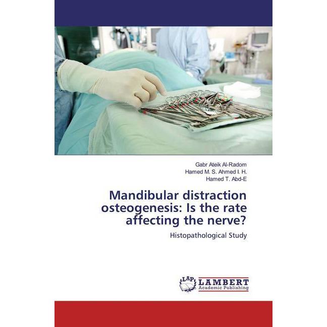 Mandibular distraction osteogenesis: Is the rate affecting the nerve?, Fachbücher von Gabr Ateik Al-Radom, Hamed T. Abd-...