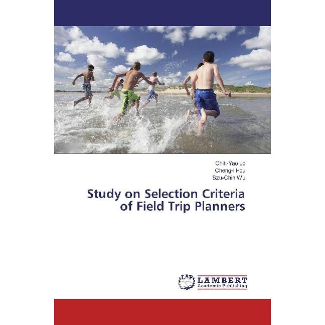 Study on Selection Criteria of Field Trip Planners, Fachbücher von Szu-Chin Wu, Cheng-I Hou, Chih-Yao Lo