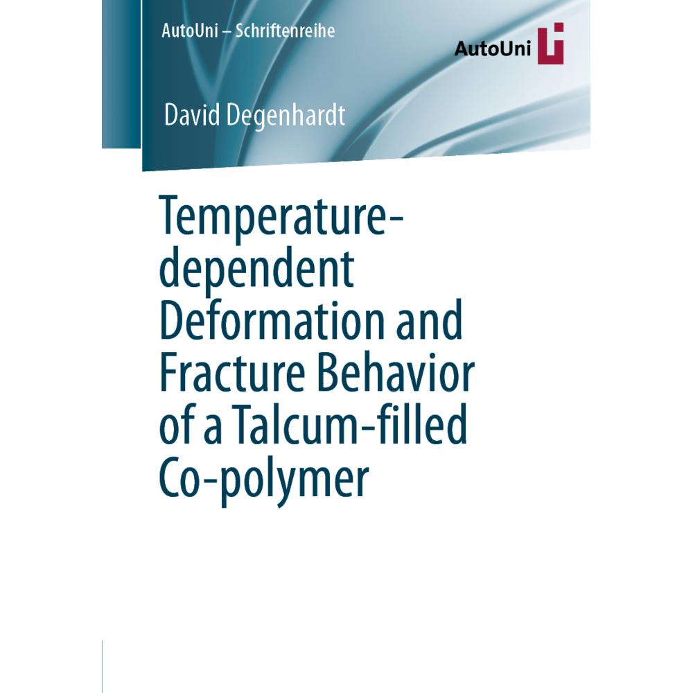 Temperature-dependent Deformation and Fracture Behavior of a Talcum-filled Co-polymer, Fachbücher von David Degenhardt