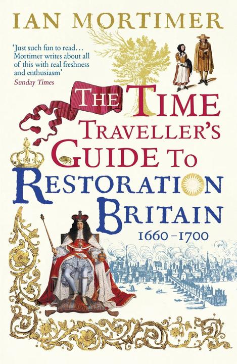 Produktbild The Time Traveller's Guide to Restoration Britain (Englisch, Ian Mortimer, 2018)