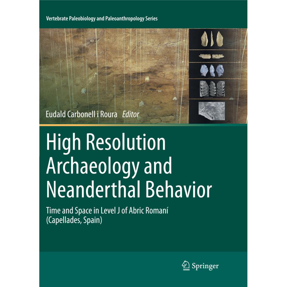 High Resolution Archaeology and Neanderthal Behavior, Fachbücher von Eudald Carbonell i Roura