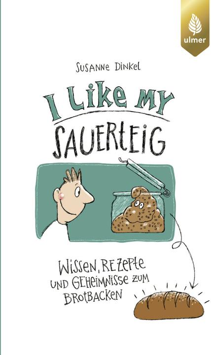 Actual product image I like my Sauerteig (German, Susanne Dinkel, 2024)