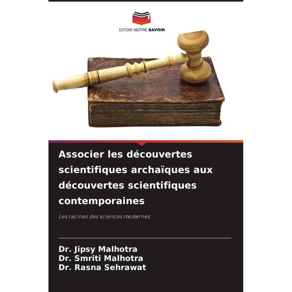 Associer les découvertes scientifiques archaïques aux découvertes scientifiques contemporaines, Fachbücher von Dr. Smrit...