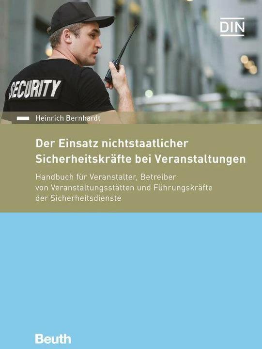 Produktbild Der Einsatz nichtstaatlicher Sicherheitskräfte bei Veranstaltungen (Deutsch, DIN e.V., Heinrich Bernhardt, 2017)