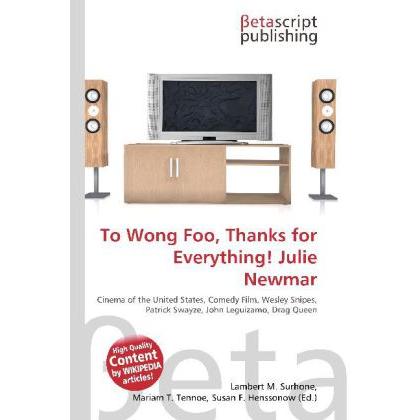 To Wong Foo, Thanks for Everything! Julie Newmar, Fachbücher von Lambert M. Surhone, Miriam T. Timpledon, Susan F. Marse...