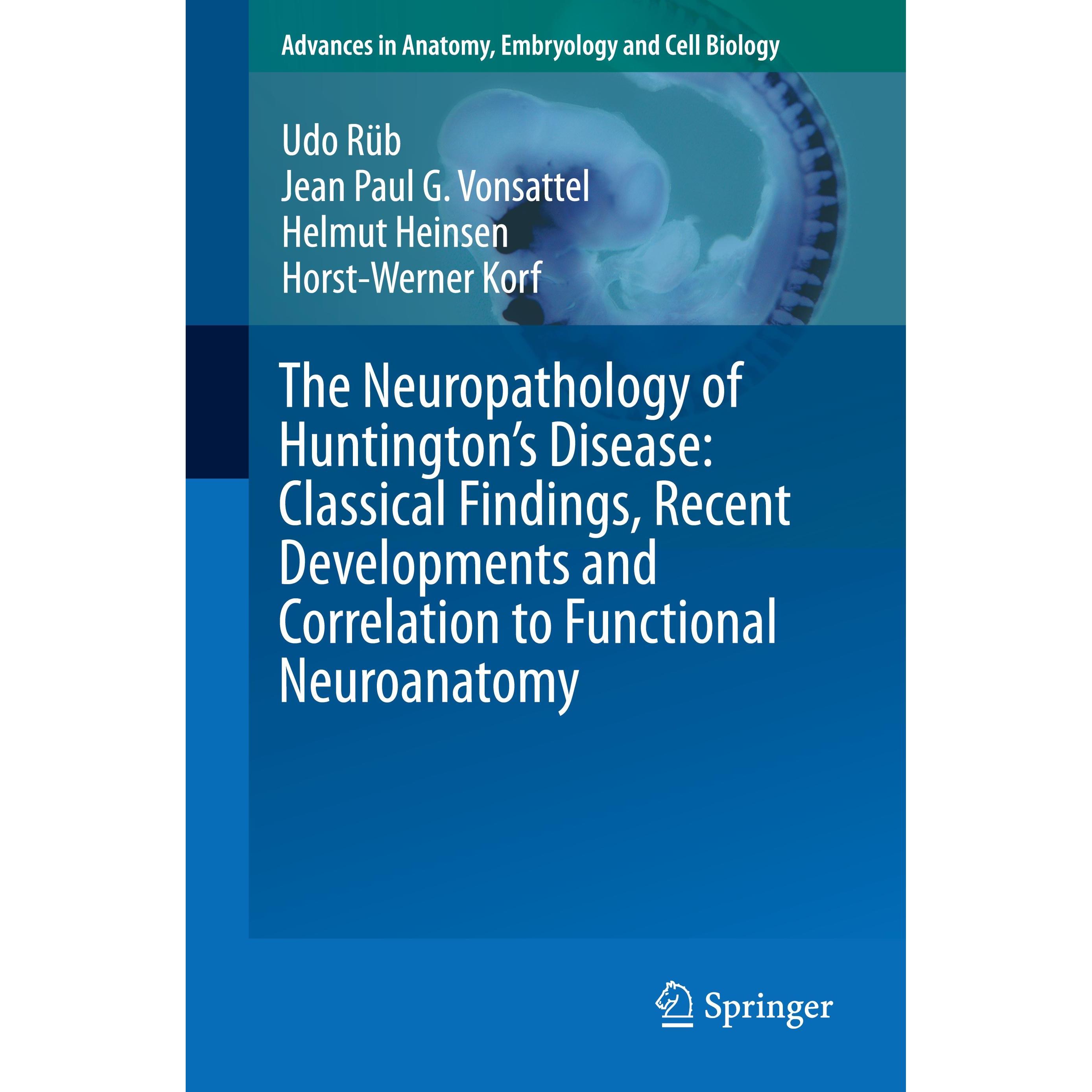 The Neuropathology of Huntington's Disease, Fachbücher von Horst-Werner Korf, Jean Paul G. Vonsattel, Udo Rüb, Helmut He...